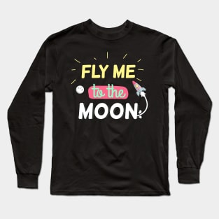 Fly me to the moon Long Sleeve T-Shirt